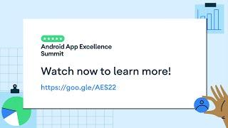 Android App Excellence Summit in 9 minutes