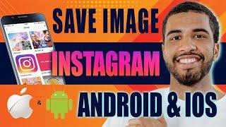 How to Save Image from Instagram (Android & iPhone)