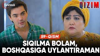 Qizim 59-qism | Anons | Siqilma bolam, boshqasiga uylantiraman