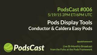 PodsCast #006: Pods Display Tools - Conductor & Caldera Easy Pods