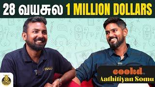 28 வயசுல 1 million dollars ..!!! | Aathitiyan Somu X Finally Podcast | Cookd | NK