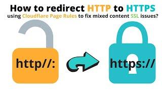 How to redirect HTTP to HTTPS in Cloudflare to fix mixed content SSL issues?