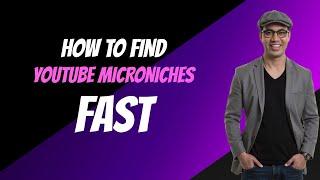 How to Find Microniches Fast for YouTube Affiliate Marketing