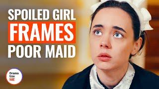 SPOILED GIRL FRAMES POOR MAID | @DramatizeMe