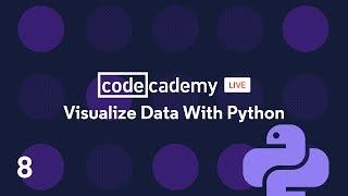 Codecademy Live: Visualize Data with Python #8