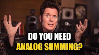 Do you need Analog Summing?