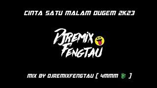 CINTA SATU MALAM DUGEM 2K23  | #djremixfengtau