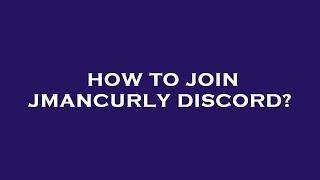 How to join jmancurly discord?