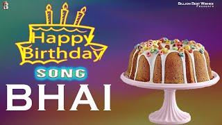 Bhai Happy Birthday - Happy Birthday Video Song | Birthday Songs With Names #billionbestwishes