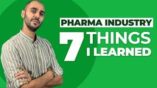 7 Things I learned in the pharmaceutical industry!