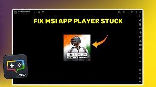 How to Fix MSI App Player Stuck at Loading Screen Problem in Windows PC