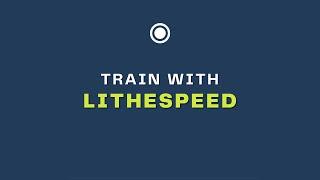LitheSpeed Training Experience
