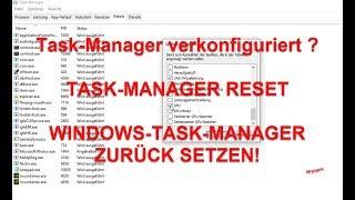 Windows 10: Task-Manager zurücksetzen. Reset
