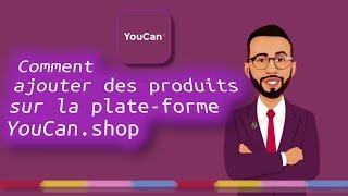 Youcan.shop : ajoutez vos produits