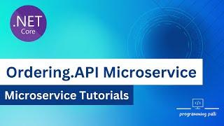 Building a Highly Saleable Ordering.API Microservice with .NET7 Rest API & SQL Server