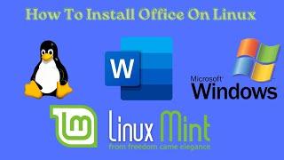 How To Install Microsoft Office on Linux 2023 Two Methods