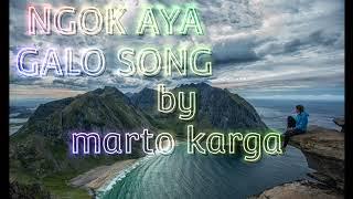 NGOK AYA //GALO SONG //MARTO KARGA️