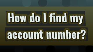 How do I find my account number?