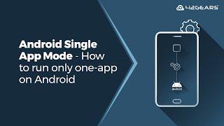 Android Single App Kiosk Mode - How to run only one-app on Android