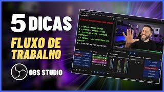 5 DICAS PARA OBS STUDIO, que vão Melhorar seu Fluxo de Trabalho