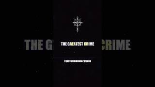 THE GREATEST CRIME