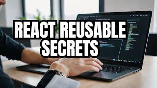 How To Use Reusable React Components Like A Pro!