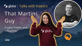 globe | Talks with traders #24 - CryptoSavingExpert, That Martini Guy