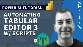 How to Automate Tabular Editor 3 With Scripts To Simplify Repetitive Tasks