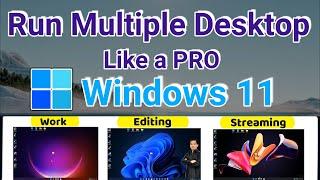 How to Run Multiple Desktop on Windows 11 Like a PRO