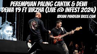 PEREMPUAN PALING CANTIK & DEWI - DEWA 19 FT. VIRZHA (LIVE AT INFEST 2024) IBRANI PANDEAN BASS CAM