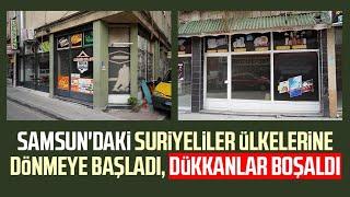 Samsun'da Suriyeliler ülkelerine dönmeye başladı, dükkanlar boşaldı