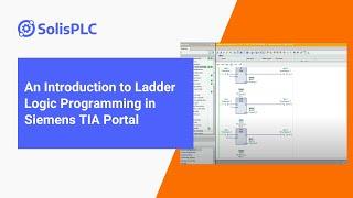 Introduction to Ladder Logic Programming in Siemens TIA Portal | SolisPLC Course