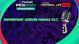 COMMENTARY-SERVER MODULE V0.3 - PES 2021 & FOOTBALL LIFE