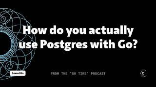 How do you use PostgreSQL with Go?