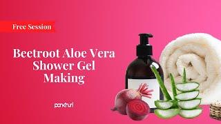 Beetroot Aloe Vera Shower Gel Making | Shower Gel | Live Session | Ask Pankhuri