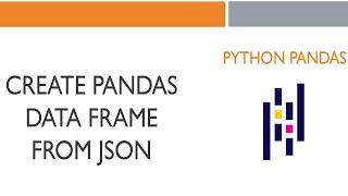 #10 Python Pandas: Create Pandas Data Frame from JSON