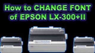 How to CHANGE the FONT of EPSON LX-300+ II printer (tutorial 1)