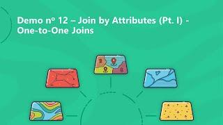 Demo 12 - Join by Attributes (Pt. I) - One-to-One Joins