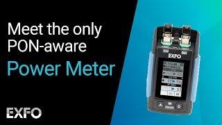 Meet the only PON-aware™ power meter (GPON & EPON)