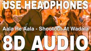 Aala Re Aala (8D Audio) || Shootout At Wadala || Sunidhi Chauhan || John Abraham, Sophie Choudry