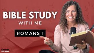 Romans 1: Bible Study With Me In A Fresh Way