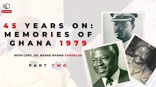 45 Years On: Memories of Ghana 1979 | Capt. Dr. Nyaho Nyaho-Tamakloe | Part 2