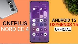 Oneplus Nord CE 4 Official OxygenOS 15Android 15 Update |25+ Hidden Features |CE4 New Update