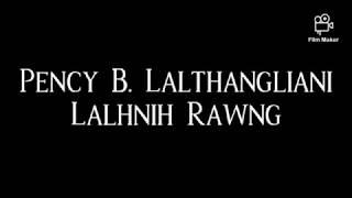 Pency B. Lalthangliani - Lalhnih Rawng