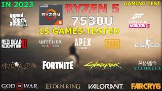 Ryzen 5 7530U Vega 7 - Gaming Test - 15 Games Tested in 2023