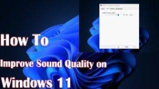 How to Improve Sound Quality on Windows 11: Tips and Tricks for Better Audio Performance