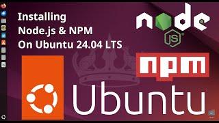 How to install Node.js and NPM on Ubuntu 24.04 LTS