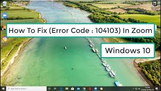 How To Fix (Error Code : 104103) In Zoom