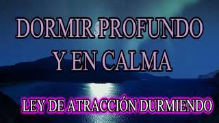  LEY DE ATRACCIÓN DURMIENDO  DORMIR PROFUNDO Y EN CALMA  Compilación