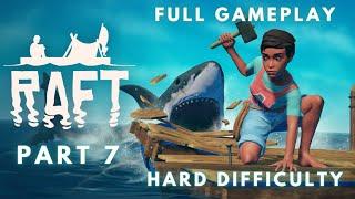 Let's Play Raft: Full Release | Solo HARD Mode - No Commentary Gameplay | Part 7